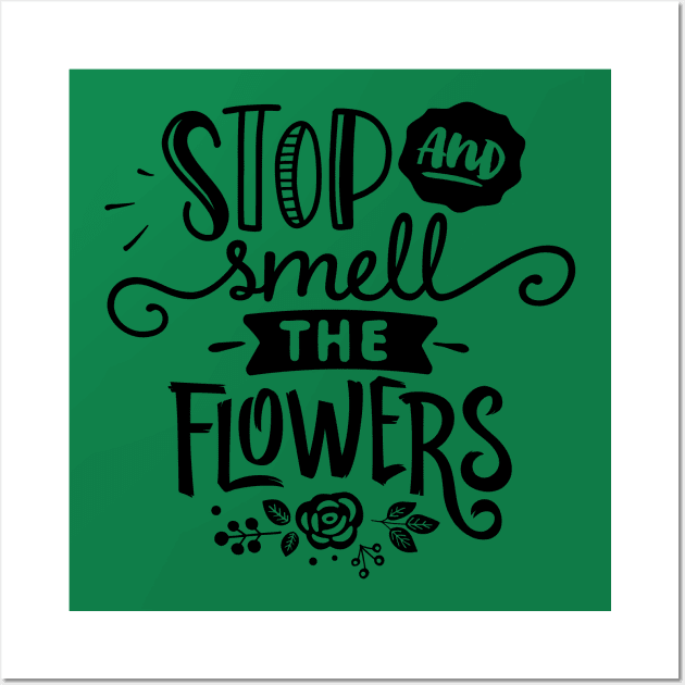 Stop and smell flowers Wall Art by trendybestgift